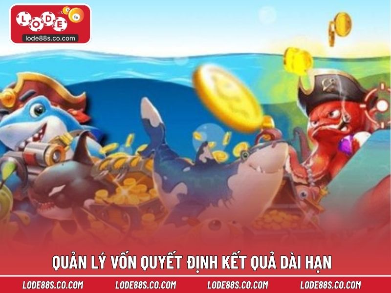 Quản lý vốn quyết định kết quả dài hạn