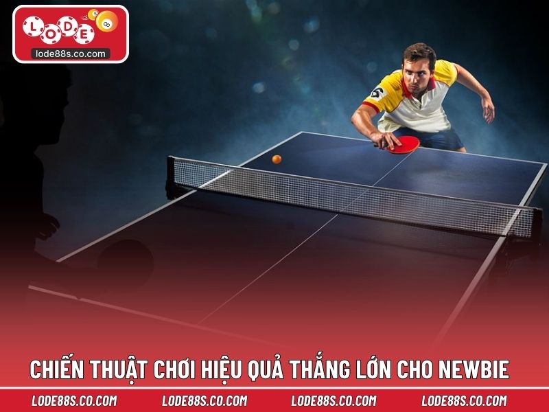 Chiến thuật chơi hiệu quả thắng lớn cho newbie