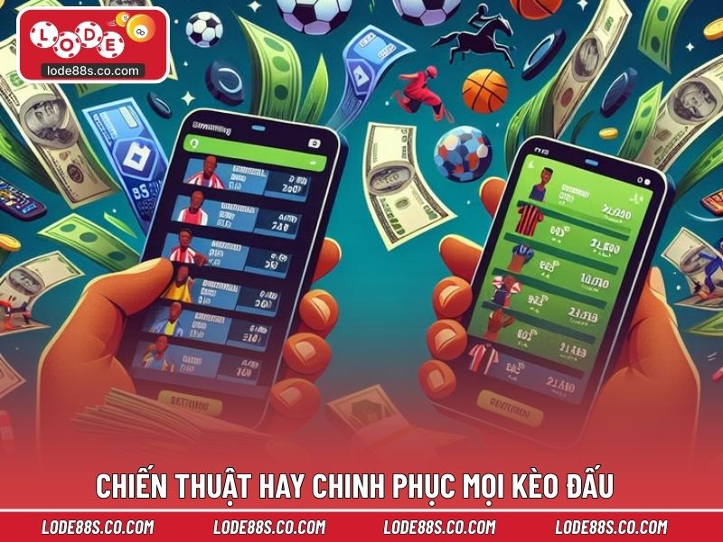 Chiến thuật hay chinh phục mọi kèo đấu