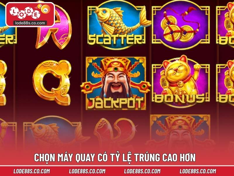 Chọn máy quay có tỷ lệ trúng cao hơn mức trung bình