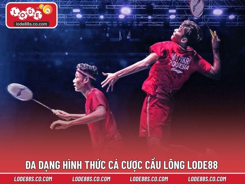 Đa dạng hình thức cá cược cầu lông LODE88