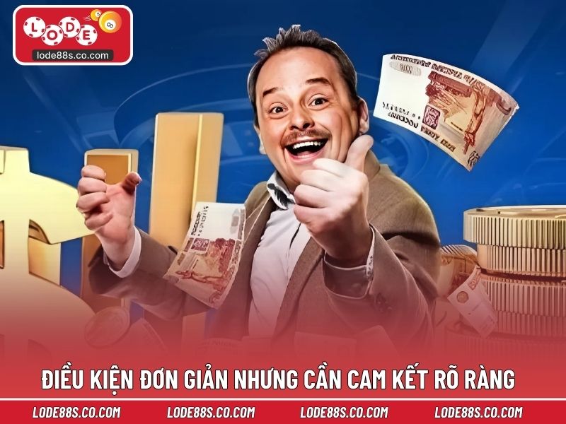 Điều kiện đầu vào đơn giản nhưng cần cam kết rõ ràng