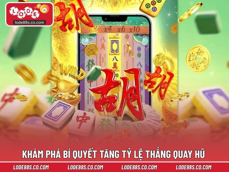Khám phá bí quyết tăng tỷ lệ thắng quay hũ