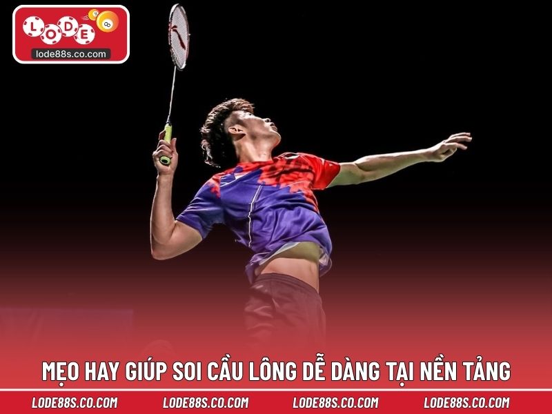 Mẹo hay giúp soi cầu lông dễ dàng tại nền tảng