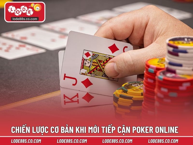 Một số chiến lược cơ bản khi mới tiếp cận poker online