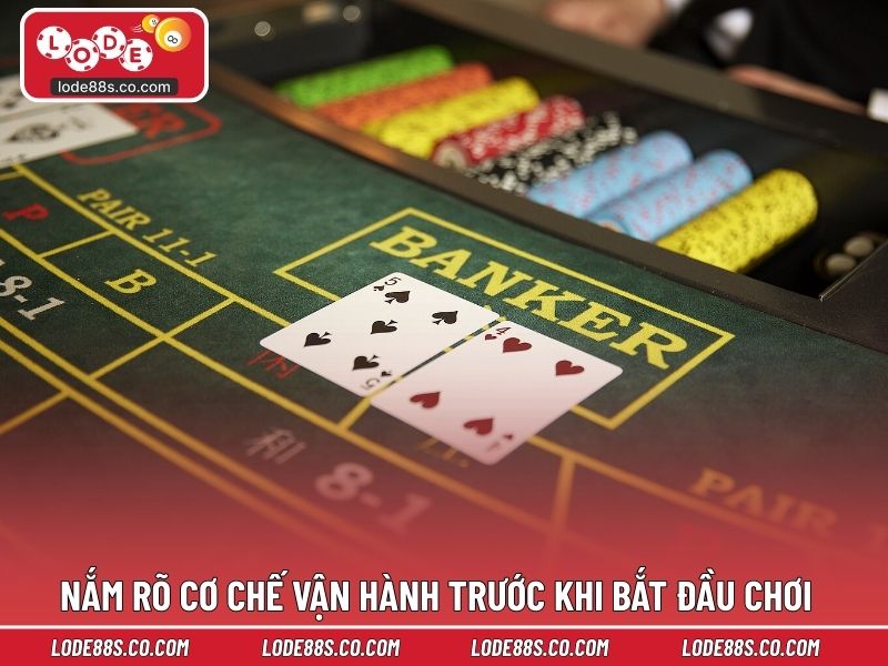Nắm rõ cơ chế vận hành trước khi bắt đầu chơi baccarat