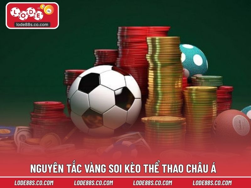 Nguyên tắc vàng soi kèo thể thao châu á