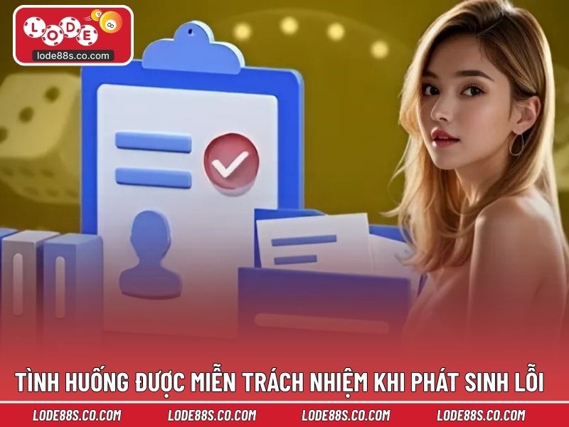 Những tình huống được miễn trách nhiệm khi phát sinh lỗi