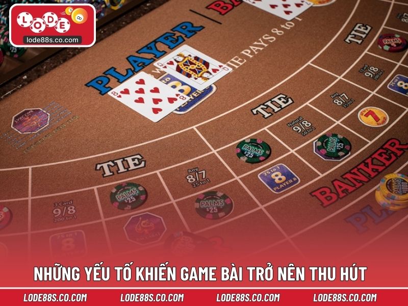 Những yếu tố khiến game bài trở nên thu hút