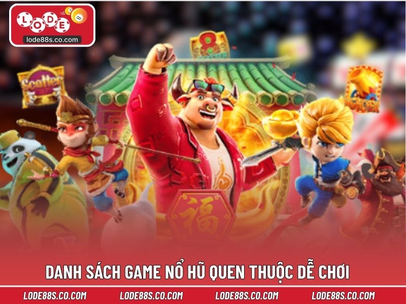 Danh sách game nổ hũ quen thuộc dễ chơi 