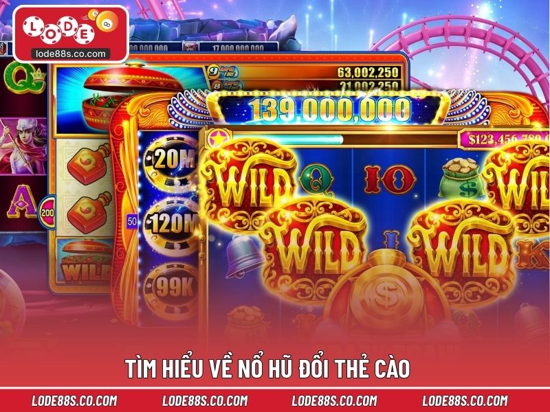 Tìm hiểu về nổ hũ đổi thẻ cào 