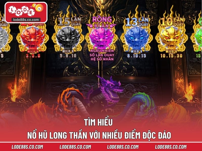 Tìm hiểu nổ hũ long thần với nhiều điểm độc đáo
