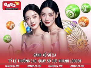 Sảnh Xổ Số XJ - Tỷ Lệ Thưởng Cao, Quay Số Cực Nhanh LODE88