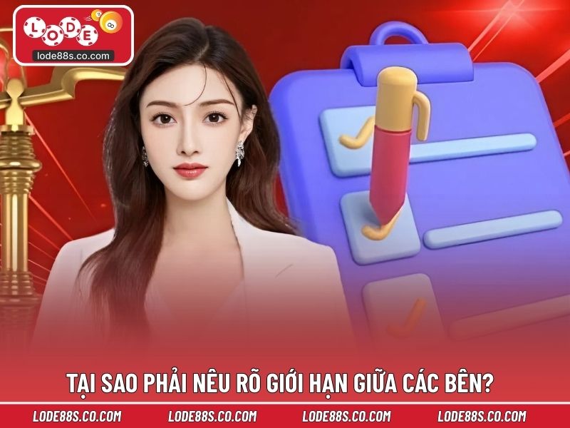 Tại sao phải nêu rõ giới hạn trách nhiệm giữa các bên?