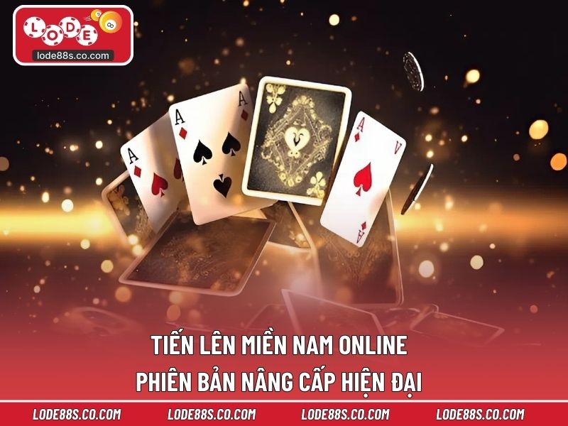 Tiến Lên Miền Nam Online – Phiên Bản Nâng Cấp Hiện Đại
