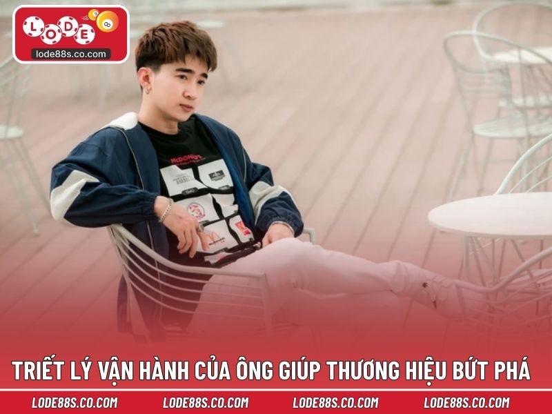 Triết lý vận hành của ông giúp thương hiệu bứt phá