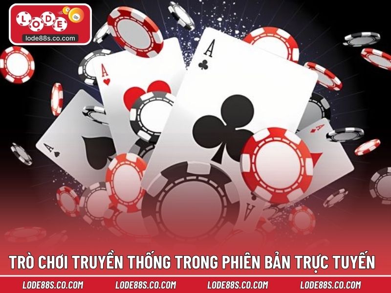 Trò chơi truyền thống trong phiên bản trực tuyến tiện lợi